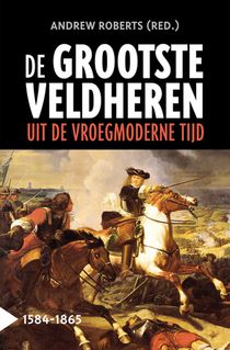 De grootste veldheren uit de vroegmoderne tijd, 1584-1865