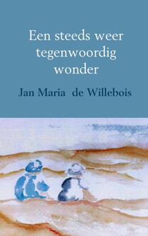 Een steeds weer tegenwoordig wonder