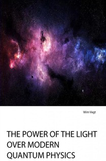 The Power of the Light over modern Quantum Physics voorzijde