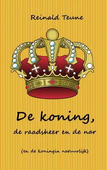 De koning, de raadsheer en de nar (en de koningin natuurlijk)