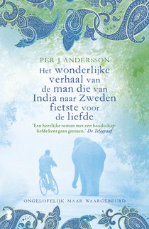 Het wonderlijke verhaal van de man die van India naar Zweden fietste voor de liefde