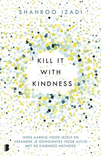 Kill it with kindness