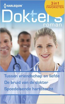 Tussen vriendschap en liefde ; De bruid van de dokter ; Spoedeisende hartstocht