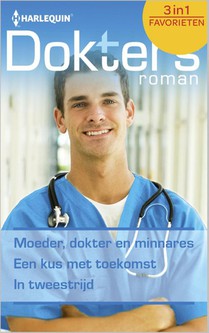 Moeder, dokter en minnares ; Een kus met toekomst ; In tweestrijd