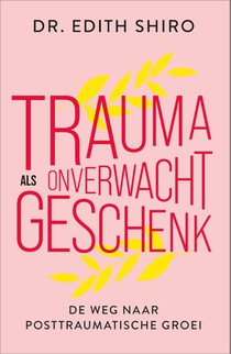 Trauma als onverwacht geschenk