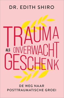 Trauma als onverwacht geschenk