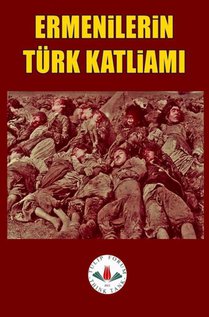 ERMENİLERİN TÜRK KATLİAMI