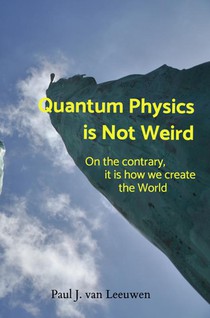 Quantum Physics is NOT Weird