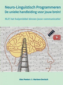 Neuro-Linguïstisch Programmeren, de unieke handleiding voor jouw brein!