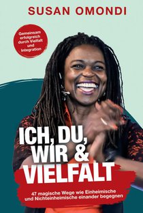 ICH, DU, WIR & VIELFALT: 47 magische Wege, wie Einheimische und Nichteinheimische einander begegnen