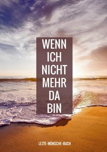 Letzte-Wünsche-Buch - Wenn ich nicht mehr da bin