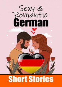 50 Sexy & Romantic Short Stories in German | Romantic Tales for Language Lovers | English and German Short Stories Side by Side voorzijde