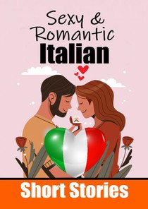 50 Sexy & Romantic Short Stories in Italian | Romantic Tales for Language Lovers | English and Italian Short Stories Side by Side voorzijde