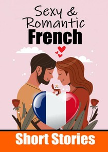 50 Sexy & Romantic Short Stories to Learn French Language | Romantic Tales for Language Lovers | English and French Side by Side voorzijde