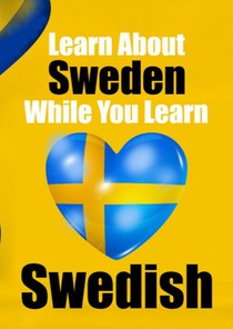 Learn 50 Things You Didn't About Sweden While You Learn Swedish | Perfect for Beginners, Children, Adults and Other Swedish Learners voorzijde