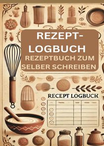 Rezept-Logbuch : Rezeptbuch zum selber schreiben Geschenkidee voorzijde