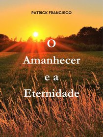 O Amanhecer e a Eternidade voorzijde