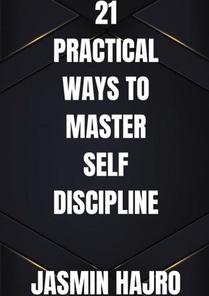 21 Practical ways to master self discipline