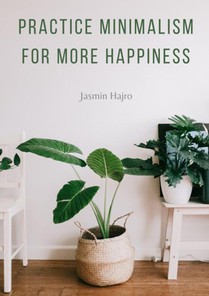 Practice minimalism for more happiness voorzijde