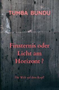 Finsternis oder Licht am Horizont ?