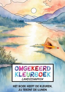 Omgekeerd Kleurboek - Landschappen - Het Boek Heeft de Kleuren, Jij Tekent de Lijnen