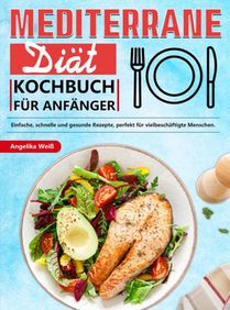 Mediterrane Diät Kochbuch für Anfänger