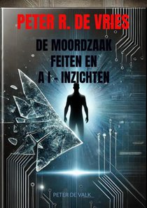 De Moordzaak Peter R. de Vries - Feiten en AI-Inzichten voorzijde