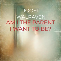 Am I the parent I want to be? voorzijde