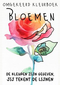 Omgekeerd Kleurboek - Bloemen - De Kleuren Zijn Gegeven, Jij Tekent de Lijnen