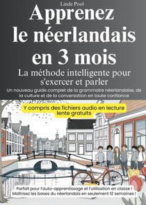 Apprenez le néerlandais en 3 mois - La méthode intelligente pour s'exercer et parler