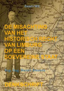 De misachting van het historisch recht van Limburg op een soevereine staat