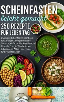 Scheinfasten leicht gemacht 250 Rezepte für jeden Tag