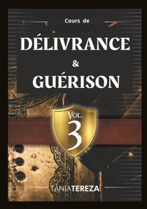 Cours de Délivrance & Guérison - vol. 3