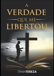 A Verdade Que Me Libertou