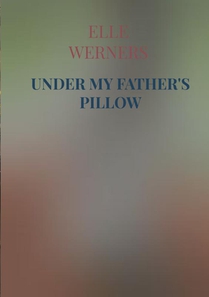 UNDER MY FATHER'S PILLOW