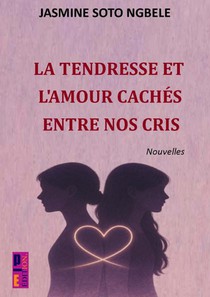 La tendresse et l'amour cachés entre nos cris