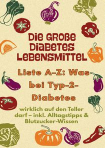 Die große Diabetes Lebensmittel -Liste A–Z: Was bei Typ-2-Diabetes wirklich auf den Teller darf