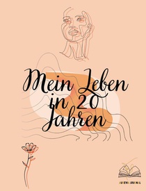 Mein Leben in 20 Jahren