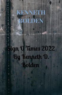 Sign O Times 2022 By Kenneth D. Bolden