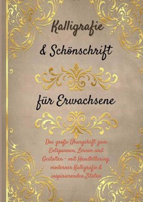 Kalligrafie & Schönschrift für Erwachsene: Das große Übungsheft zum Entspannen, Lernen und Gestalten
