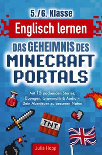 Englisch lernen 5./6. Klasse - Das Geheimnis des Minecraft-Portals: Verbessere dein Englisch Block für Block