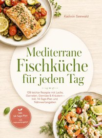 Mediterrane Fischküche für jeden Tag