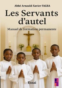 Les Servants d’autel. Manuel de formation permanente