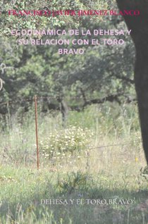 ECODINÁMICA DE LA DEHESA Y SU RELACIÓN CON EL TORO BRAVO