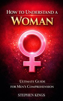 How to Understand a Woman
