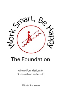 Work Smart, Be Happy; The Foundation