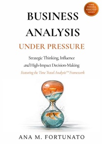 Business Analysis Under Pressure