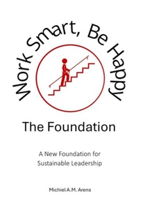 Work Smart, Be Happy; The Foundation