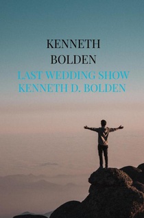 Last Wedding Show Kenneth D. Bolden
