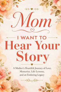 Mom, I Want to Hear Your Story